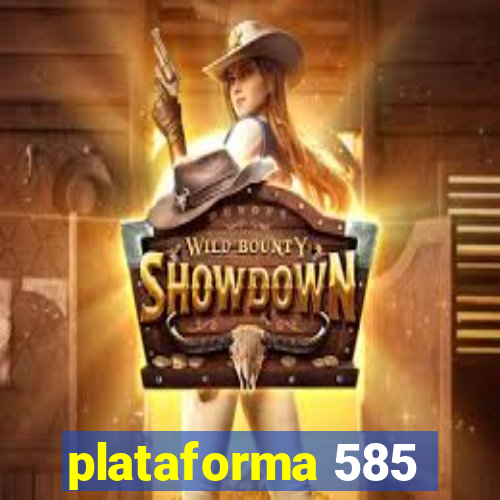 plataforma 585